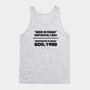 "God is dead" Nietzsche, 1883, "Nietzsche is dead" God, 1900, Funny meme black text Tank Top